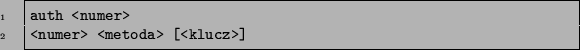 \begin{code}
auth <numer>
<numer> <metoda> [<klucz>]
\end{code}
